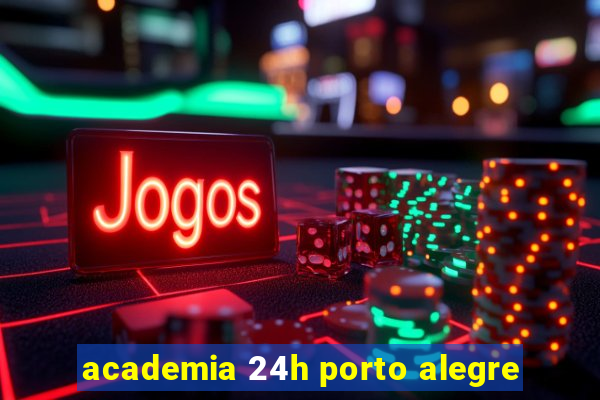 academia 24h porto alegre